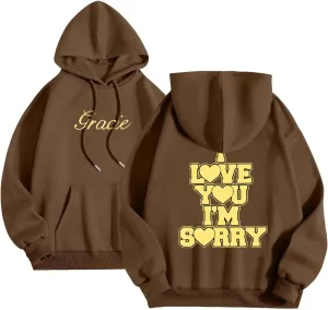 Oversized Sweatshirt Women Hoodies Gracie I Love You I'm Sorry Print Casual Long Sleeve Lightweight Tunic Pullover Top Fall and Winter Tops 2024 Cropped Hoodie Women Coffee X-Large